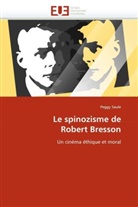 Peggy Saule, Saule-P - Le spinozisme de robert bresson