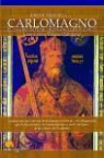 Juan Carlos Rivera Quintana - Breve historia de Carlomagno : el Sacro Imperio Romano Germánico : la desconocida historia de la Europa medieval y del emperador que la hizo renacer del oscurantismo y sentó las bases de la cultura de Occidente