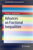 George A Anastassiou, George A. Anastassiou - Advances on Fractional Inequalities