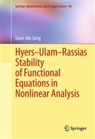 Soon-Mo Jung - Hyers-Ulam-Rassias Stability of Functional Equations in Nonlinear Analysis