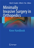 J Tria, J Tria, Gile R Scuderi, Giles R Scuderi, Giles R Scuderi, Giles R. Scuderi... - Minimally Invasive Surgery in Orthopedics