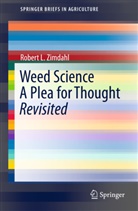 Robert L Zimdahl, Robert L. Zimdahl - Weed Science - A Plea for Thought - Revisited
