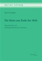 Karl S Guthke, Karl S. Guthke - Die Reise ans Ende der Welt