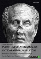 PD Dr phil habil Roland Mugerauer, PD Dr. phil. habil. Mugerauer, PD phil. habil. Mugerauer, Roland Mugerauer - Plotin - Neuplatonismus als Entsokratisierung Platons