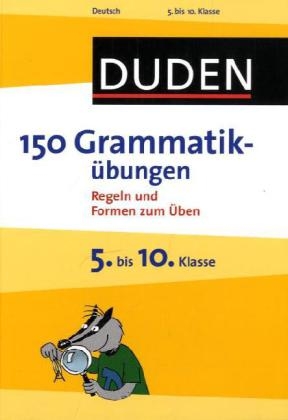 Steffen Butz, Anj Steinhauer, Anja Steinhauer - Duden - 150 Grammatikübungen, 5. bis 10. Klasse Regeln und Formen zum Üben. Deutsch