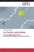 Alejandro Artopoulos - La Flecha Justicialista