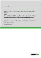 Roland Mugerauer - Gerechtigkeit und Bildung. Ihr problematisches Verhältnis bei Martin Luther und in seiner Wirkungsgeschichte