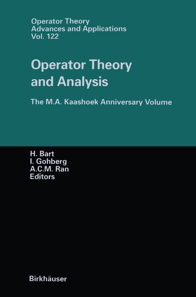 H. Bart, Harm Bart, A C M Ran,  Gohberg, I Gohberg, I. Gohberg... - Operator Theory and Analysis - The M.A. Kaashoek Anniversary Volume Workshop in Amsterdam, November 12-14, 1997