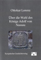 Ottokar Lorenz - Über die Wahl des Königs Adolf von Nassau