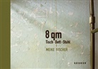 Meike Fischer, Marc Peschke, Meike Fischer - Meike Fischer - 8 qm Tisch-Bett-Stuhl
