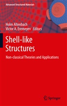 A Eremeyev, A Eremeyev, Hol Altenbach, Holm Altenbach, Victor A. Eremeyev - Shell-like Structures