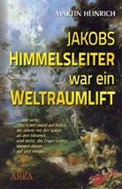 Martin Heinrich - Jakobs Himmelsleiter war ein Weltraumlift