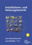 Klau Edling, Klaus Edling, Matthia Fischer, Matthias Fischer, Michael Helleberg, Ralf Langhorst... - Installations- und Heizungstechnik, Lernsituationen Lernfelder 1-4, m. CD-ROM