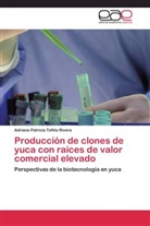Adriana Patricia Tofiño Rivera - Producción de clones de yuca con raíces de valor comercial elevado