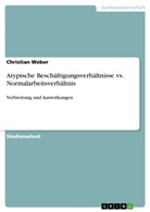 Christian Weber - Atypische Beschäftigungsverhältnisse vs. Normalarbeitsverhältnis