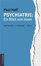 Paul Hoff - Psychiatrie: Ein Blick von Innen