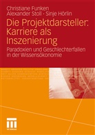 Christian Funken, Christiane Funken, Sinje Hörlin, Alexande Stoll, Alexander Stoll - Die Projektdarsteller: Karriere als Inszenierung