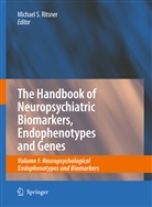 Michae Ritsner, Michael Ritsner, Michael S. Ritsner - The Handbook of Neuropsychiatric Biomarkers, Endophenotypes and Genes. Vol.1