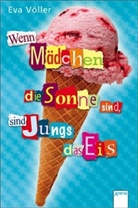 Eva Völler - Wenn Mädchen die Sonne sind, sind Jungs das Eis