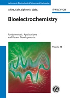 Richard C. Alkire, Dieter M. Kolb, Jacek Lipkowski, Richard C. Alkire, Dieter M. Kolb, Jacek Lipkowski... - Advances in Electrochemical Science and Engineering - 13: Bioelectrochemistry