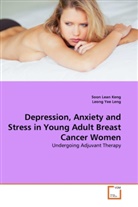 Soo Lean Keng, Soon Lean Keng, Leong Yee Leng - Depression, Anxiety and Stress in Young Adult Breast Cancer Women