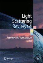 Alexander Kokhanovsky, Alexander A Kokhanovsky, Alexander A. Kokhanovsky, Alexander A. Kokhanovsky - Light Scattering Reviews 4
