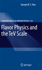 George W. S. Hou - Flavor Physics and the TeV Scale