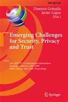 Dimitris Gritzalis, Javier Lopez, Dimitris Gritzalis, Javier Lopez - Emerging Challenges for Security, Privacy and Trust