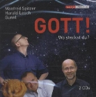 Gunkl, Harald Lesch, Günther "Gunkl" Pahl, Manfre Spitzer, Manfred Spitzer - Gott! Wo steckst du?, 2 Audio-CDs (Audiolibro)