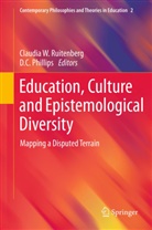 C Phillips, C Phillips, D. C. Phillips, D.C. Phillips, Denis C. Phillips, Claudia W. Ruitenberg... - Education, Culture and Epistemological Diversity