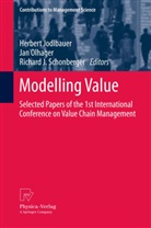 Richard J Schonberger, Herbert Jodlbauer, Ja Olhager, Jan Olhager, Richard J. Schonberger - Modelling Value