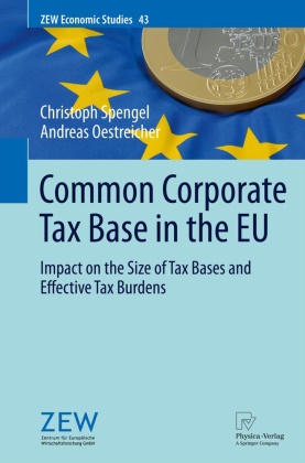 Andreas Oestreicher, Christop Spengel, Christoph Spengel - Common Corporate Tax Base in the EU - Impact on the Size of Tax Bases and Effective Tax Burdens