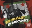 Verschiedene - You Oughta See My Fanny Dance 1935-42 (Audio book)