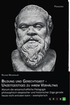 Roland Mugerauer - Bildung und Gerechtigkeit - Unzeitgeistiges zu ihrem Verhältnis