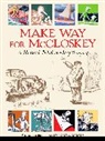 Leonard S. Marcus, Robert Mccloskey, Robert/ Marcus McCloskey, McCloskey Robert - Make Way for McCloskey