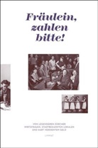 Maris Beirne, Elisabeth Joris, André Odermatt, Verein Frauenstadtrundgang Zürich - Fräulein, zahlen bitte!