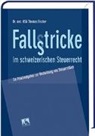 Thomas Fischer - Fallstricke im schweizerischen Steuerrecht