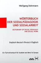Wolfgang Dohrmann - Wörterbuch der Sozialpädagogik und Sozialarbeit. Dictionary of Social Pedagogy and Social Work