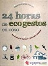 Bruno Genty, Gaël Virlovuet - 24 horas de ecogestos en casa : por la salud de los tuyos y del medio ambiente