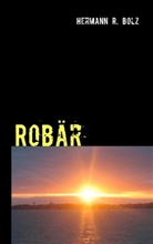 Hermann R Bolz, Hermann R. Bolz - Robär