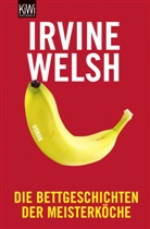 Irvine Welsh, Clara Drechsler, Harald Hellmann - Die Bettgeschichten der Meisterköche