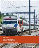 Sepp Moser - Warnsignal - Das Schweizer Bahnnetz in Gefahr