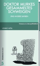 Heinrich Böll - Doktor Murkes gesammeltes Schweigen und andere Satiren