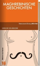 Gregor von Rezzori - Maghrebinische Geschichten