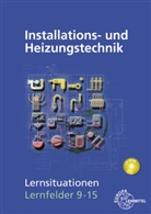 Klau Edling, Klaus Edling, Matthia Fischer, Matthias Fischer, Michael Helleberg, Ralf Langhorst... - Installations- und Heizungstechnik Lernsituationen LF 9-15