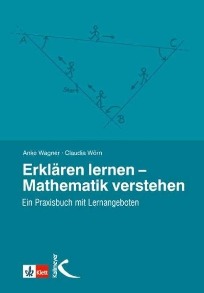 Wagne, Ank Wagner, Anke Wagner, Wörn, Claudia Wörn - Erklären lernen - Mathematik verstehen Ein Praxisbuch mit Lernangeboten