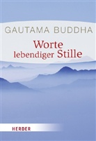 Gautama Buddha, Ludger Hohn-Morisch - Worte lebendiger Stille