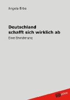 Angela Erbe - Deutschland schafft sich wirklich ab