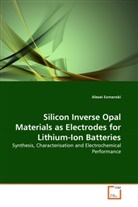 Alexei Esmanski - Silicon Inverse Opal Materials as Electrodes for Lithium-Ion Batteries