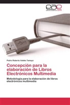 Pedro Roberto Valdés Tamayo - Concepción para la elaboración de Libros Electrónicos Multimedia